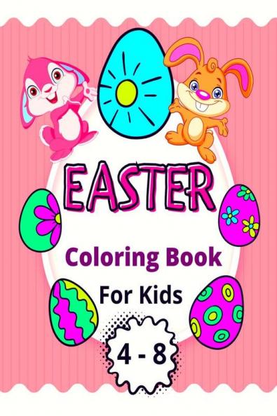 Easter Coloring Book for Kids Ages 4-8 : 45 Cute and Easy to Color Pages for Children