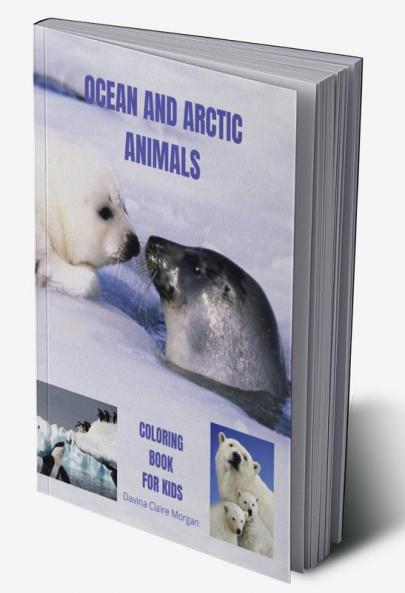 Ocean and Arctic Animals Coloring Book for Kids: Awesome Ocean and Arctic Animals Coloring and Activity Book for kids Ages 3-8 |Amazing and Cute Ocean and Arctic Animals Coloring Pages for Boys Gi...