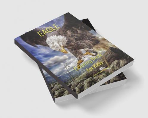 Eagle Coloring Book for Kids: Stress Relieving with Incredible Premium Desings with Eagle for Kids Ages 5 and Up | Strong and Proud Eagle Color Book for Children and All Ages | Amazing Gift for All...