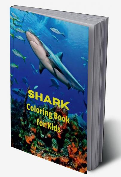 Shark Coloring Book for Kids: Shark Activity Book for Boys Girls and Kids Ages 4 and Up | Great White Shark Hammerhead Shark &amp; Other Sharks Book for Kids | 46 Amazing Pages to Color Shark for...