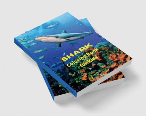Shark Coloring Book for Kids: Shark Activity Book for Boys Girls and Kids Ages 4 and Up | Great White Shark Hammerhead Shark &amp; Other Sharks Book for Kids | 46 Amazing Pages to Color Shark for...