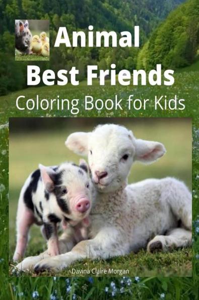 Animal Best Friends Coloring Book for Kids vol.2: A Cute Farm Animal Coloring Book for Kids Ages 3-8 | Super Coloring Pages of Animals on the Farm |Animal Best Friends Activity and Coloring Book fo...