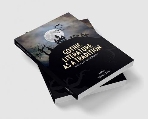 Gothic Literature as a Tradition : A Study of Gothic Novels