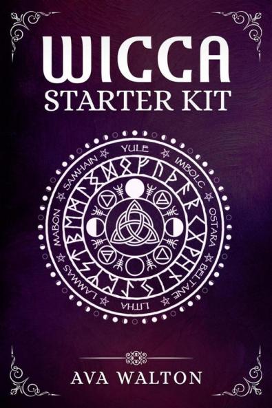 Wicca Starter Kit : Candles Herbs Tarot Cards Crystals and Spells. A Beginner's Guide to Using the Fundamental Elements of Wiccan Rituals (2022 Crash Course for Newbies)