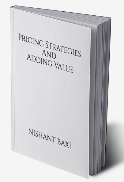 Pricing Strategies And Adding Value