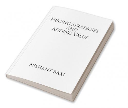 Pricing Strategies And Adding Value