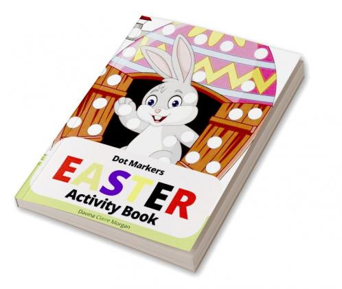 Easter Dot Markers Activity Book: Amazing Easy Coloring Book for Kids Ages 2-6| Easter Eggs and Cute Bunnies Workbook for Preschool | Perfect Idea Gift for Kinderfarten