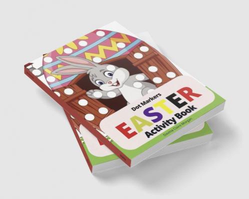 Easter Dot Markers Activity Book: Amazing Easy Coloring Book for Kids Ages 2-6| Easter Eggs and Cute Bunnies Workbook for Preschool | Perfect Idea Gift for Kinderfarten