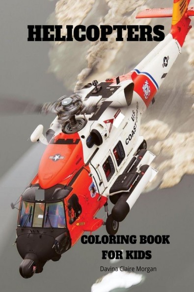 Helicopters Coloring Book for Kids: Amazing Helicopters Coloring and Activity Book for Children with Ages 4-8 | Beautiful Coloring Pages with a Variety of Helicopters | Amazing Gift for Boys