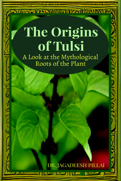 The Origins of Tulsi : A Look at the Mythological Roots of the Plant
