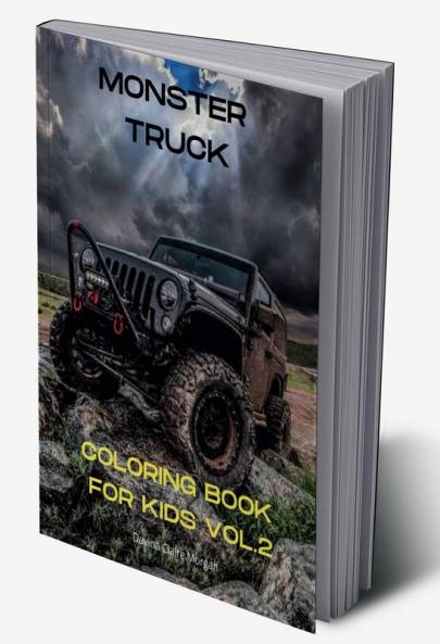 Monster Truck Coloring Book for Kids vol.2: A Fun Coloring and Activity Book with Big Trucks for Kids Ages 4-10 | Amazing Gift for Boys | The Ultimate Monster Truck Coloring Book with 50 Designs of...