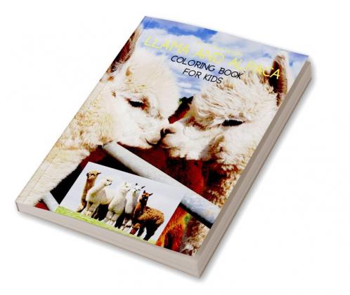 Llama and Alpaca Coloring Book for Kids: Cute Llama and Alpaca Coloring Book for Kids Ages 4- 8 | A Unique Collection with Llama and Alpaca Illustrations | Funny Activity Book for Kids | Amazing Gi...