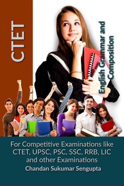 CTET English Grammar  and Composition: For Competitive Examinations like CTET UPSC PSC SSC RRB LIC and other Examinations