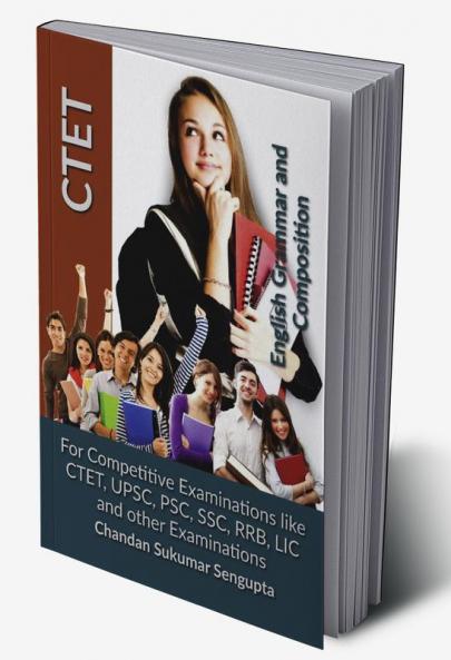 CTET English Grammar  and Composition: For Competitive Examinations like CTET UPSC PSC SSC RRB LIC and other Examinations