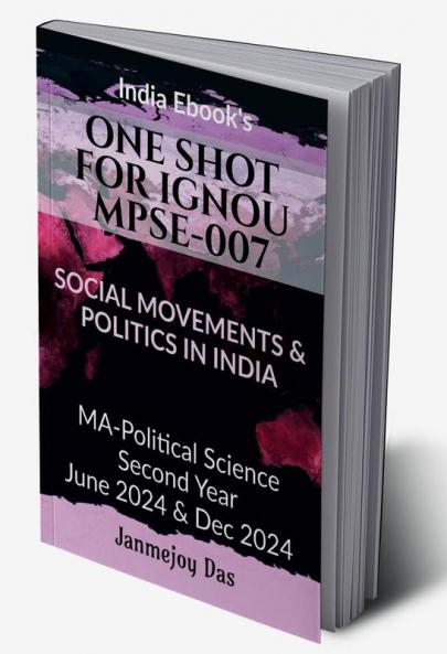 ONE SHOT FOR IGNOU MPSE-007: SOCIAL MOVEMENTS AND POLITICS IN INDIA: Useful For MA - Political Science Second (2nd) Year