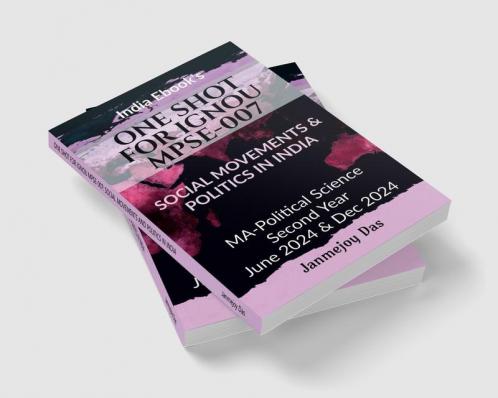 ONE SHOT FOR IGNOU MPSE-007: SOCIAL MOVEMENTS AND POLITICS IN INDIA: Useful For MA - Political Science Second (2nd) Year