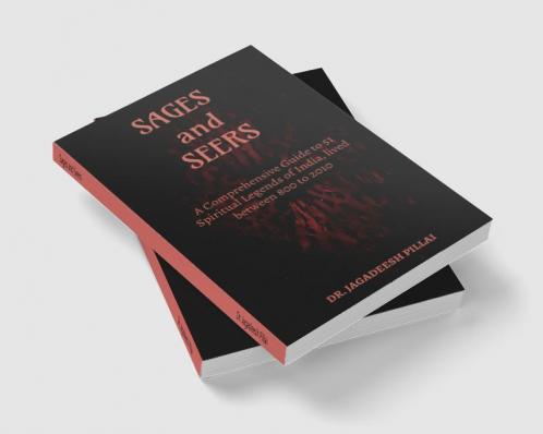 Sages and Seers : A Comprehensive Guide to 51 Spiritual Legends of India