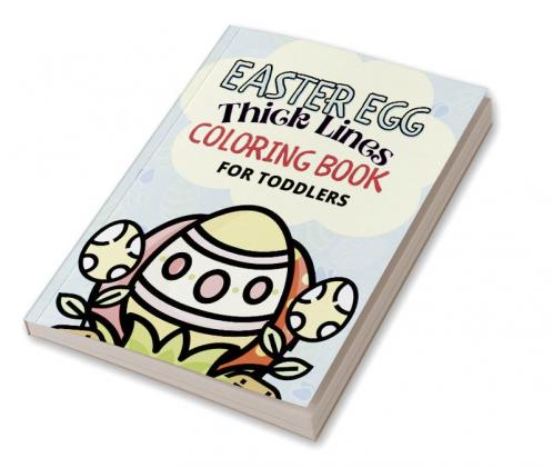 Easter Egg Coloring Book for Toddlers : Simple and Big Pictures with Tick Lines Easy to Color for Kids Preschool and Kindergarten / Low Vision Coloring Book for Beginers