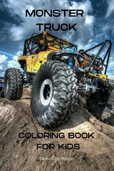Monster Truck Coloring Book for Kids: The Ultimate Monster Truck Coloring Book with 50 Designs of Big Cars | A Fun Coloring and Activity Book with Big Trucks for Kids Ages 4-10 | Amazing Gift for Boys