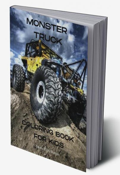 Monster Truck Coloring Book for Kids: The Ultimate Monster Truck Coloring Book with 50 Designs of Big Cars | A Fun Coloring and Activity Book with Big Trucks for Kids Ages 4-10 | Amazing Gift for Boys