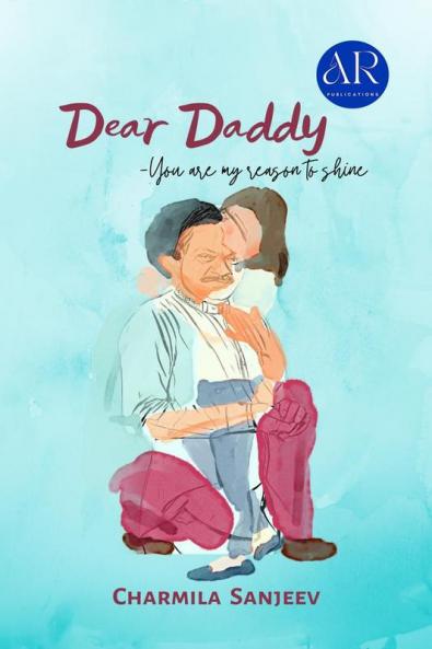 Dear Daddy : You Are My Reason To Shine