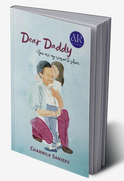 Dear Daddy : You Are My Reason To Shine