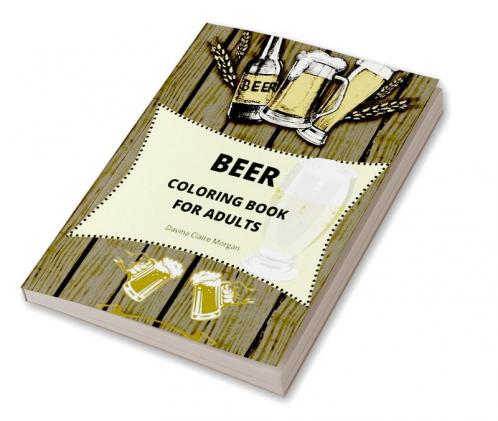 Beer Coloring Book for Adults: Adult Coloring Book for Men | Funny Coloring Book for Beer Lovers | Amazing Gift for Men