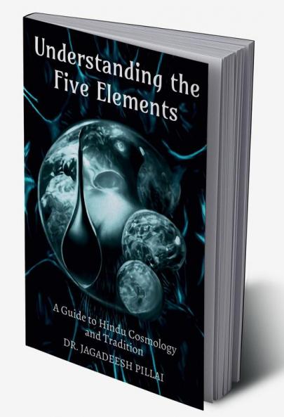 Understanding the Five Elements : A Guide to Hindu Cosmology and Tradition