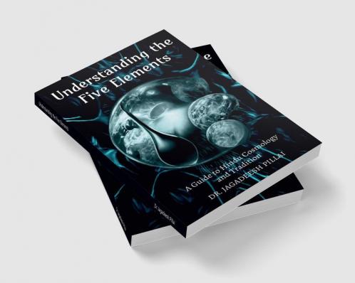 Understanding the Five Elements : A Guide to Hindu Cosmology and Tradition