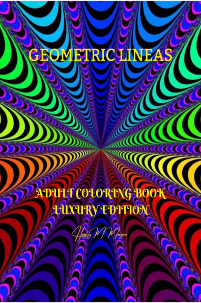 Geometric Lineas Adult Coloring Book Luxury Edition: 27 Premium Geometric Lineas Hypnotic Patterns | Relaxation Meditation and Happiness Coloring Pages | Coloring Book for Women and Men Stress Rel...