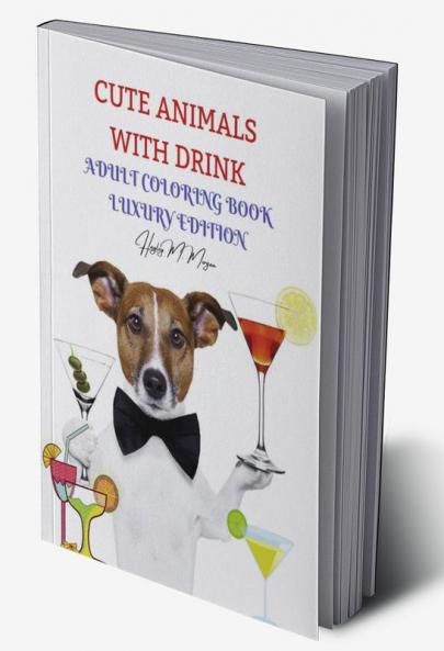 Cute Animals with Drink Adult Coloring Book Luxury Edition: Fun Coloring Pages with Drinking Animals for Party Lovers and Adults | Relaxation with Stress Relieving Cute Animals with Drink Desings