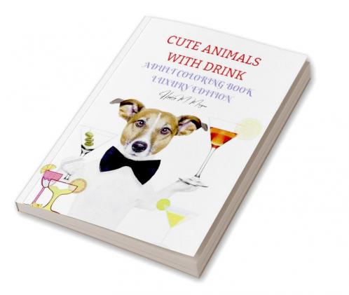 Cute Animals with Drink Adult Coloring Book Luxury Edition: Fun Coloring Pages with Drinking Animals for Party Lovers and Adults | Relaxation with Stress Relieving Cute Animals with Drink Desings