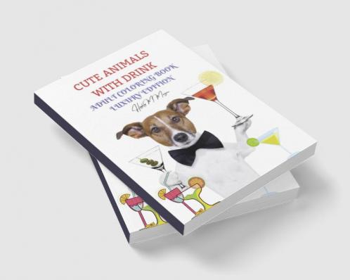 Cute Animals with Drink Adult Coloring Book Luxury Edition: Fun Coloring Pages with Drinking Animals for Party Lovers and Adults | Relaxation with Stress Relieving Cute Animals with Drink Desings