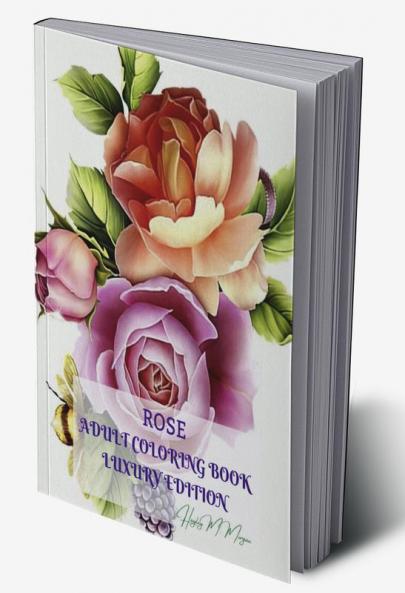 Rose Adult Coloring Book Luxury Edition: Stress Relieving Designs with Roses for Adults | 16 Premium Coloring Pages with Amazing Rose Designs | Amazing Ideea for Gift