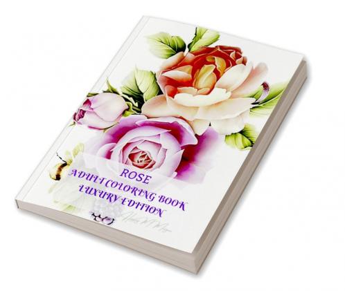 Rose Adult Coloring Book Luxury Edition: Stress Relieving Designs with Roses for Adults | 16 Premium Coloring Pages with Amazing Rose Designs | Amazing Ideea for Gift