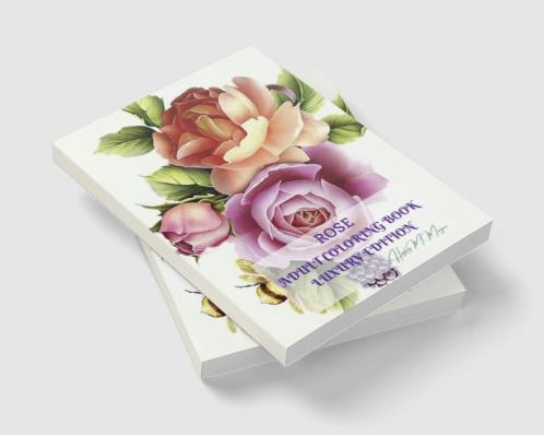 Rose Adult Coloring Book Luxury Edition: Stress Relieving Designs with Roses for Adults | 16 Premium Coloring Pages with Amazing Rose Designs | Amazing Ideea for Gift