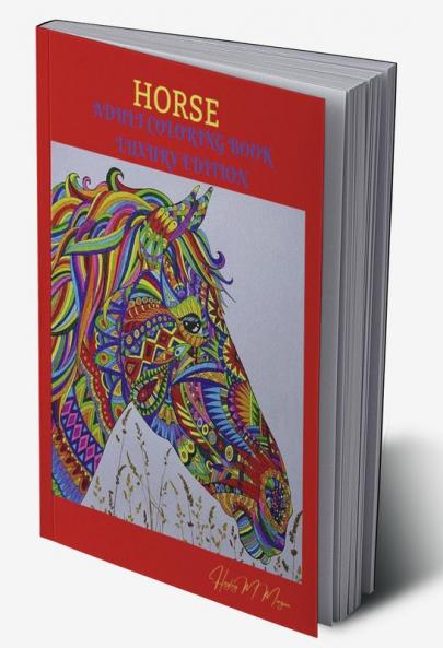 Horse Adult Coloring Book Luxury Edition: Amazing Coloring Book for Adults with Beautiful Horses and More | Jumbo Horses Coloring Book for Adults | Amazing Gift for Adults