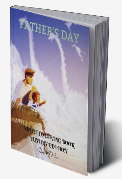 Father’s Day Adult Coloring Book Luxury Edition: Perfect Cute Father’s Day Coloring Pages for Adults | Inspirational Quotes for Father’s Day | Dad Coloring Book Idea Father‘s Day