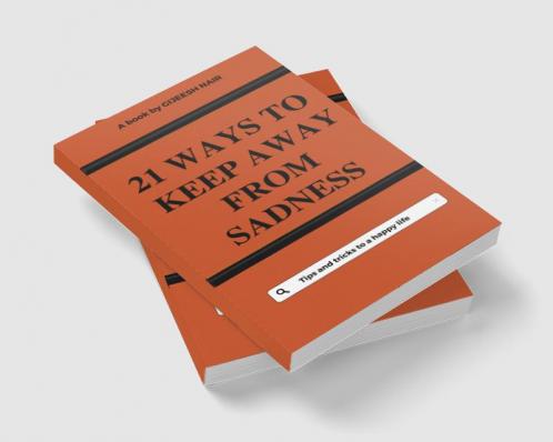 21 Ways to keep away from sadness : Tips and tricks to a happy life