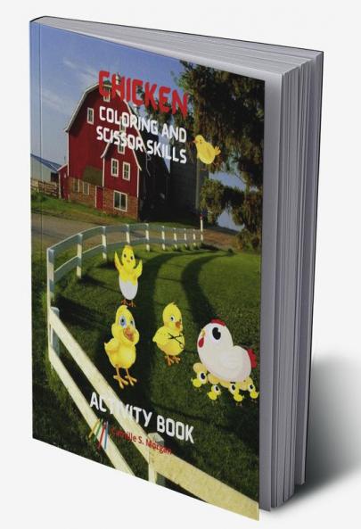 Chicken Coloring and Scissor Skills Activity Book: Funny Chicken and Rooster Coloring and Activity Book for Kids | Best Gift for Children | Chickens Coloring and Scissor Skills Pages with Cute Chic...