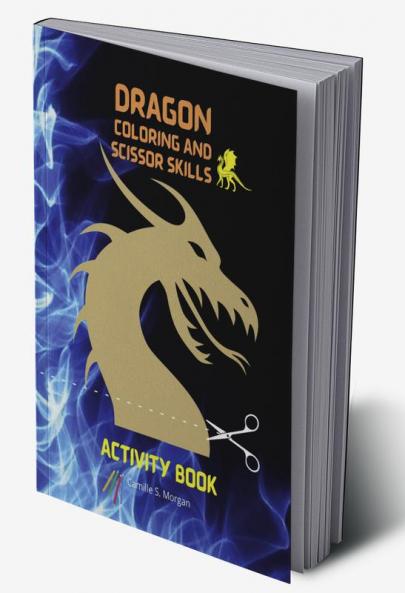 Dragonn Coloring and Scissor Skills Activity Book: Cool Fantasy Dragon Desings to Color and Scissor for Kids | A Fantasy-Themed Coloring and Scissor Skills Book for kids Ages 3-8 | Dragon Activity ...