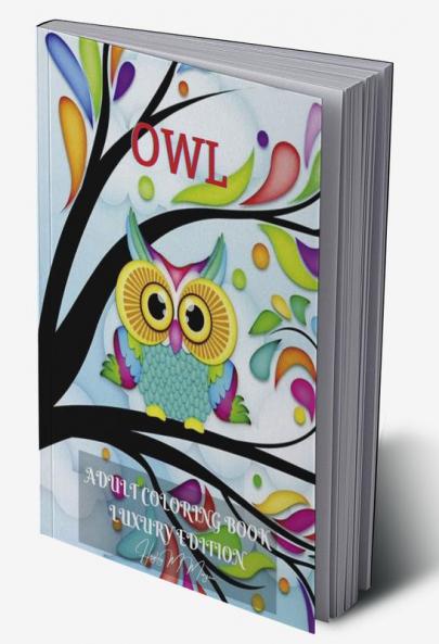 Owl Adult Coloring Book Luxury Edition: Amazing Owl Adult Coloring Book | Cute Coloring Pages with Adorable Owls for Adults | Dover Nature | Relaxation Meditation and Happiness with Birds Desings ...