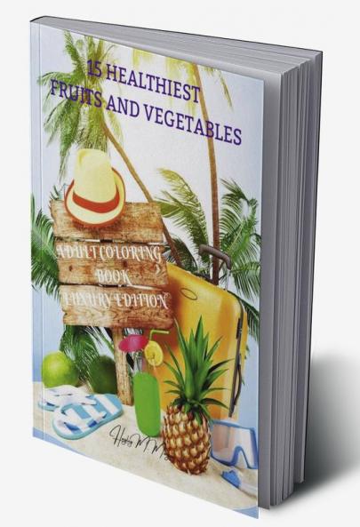 15 Healthiest Fruits and Vegetables Coloring Book Luxury Edition: Unique and Amazing Adult Coloring Book with Fruits and vegetables | Dover Nature | Relaxation Meditation and Happiness Coloring Bo...