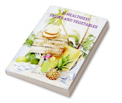 15 Healthiest Fruits and Vegetables Coloring Book Luxury Edition: Unique and Amazing Adult Coloring Book with Fruits and vegetables | Dover Nature | Relaxation Meditation and Happiness Coloring Bo...