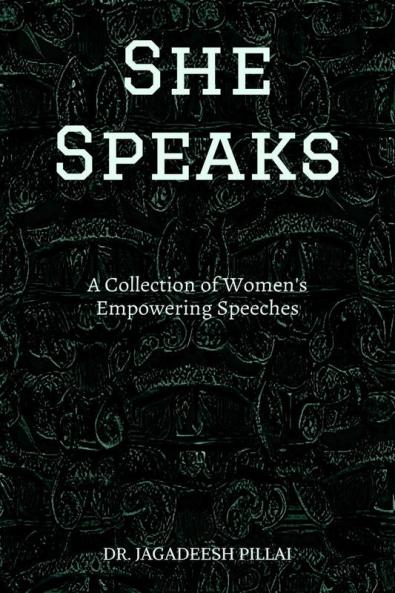 She Speaks : A Collection of Women's Empowering Speeches