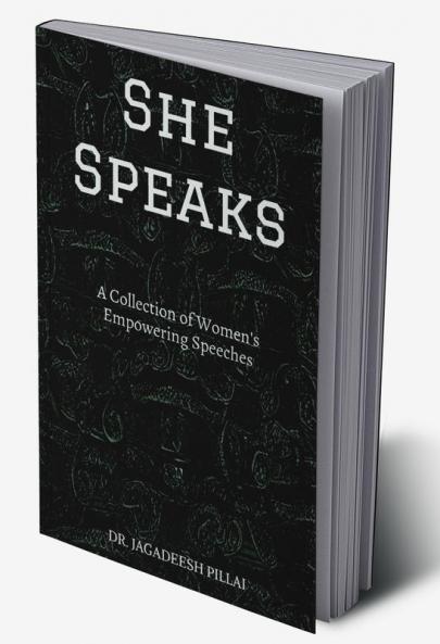 She Speaks : A Collection of Women's Empowering Speeches