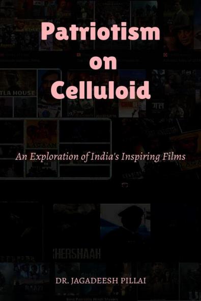 Patriotism on Celluloid : An Exploration of India's Inspiring Films