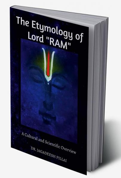 The Etymology of Lord Ram : A Cultural and Scientific Overview
