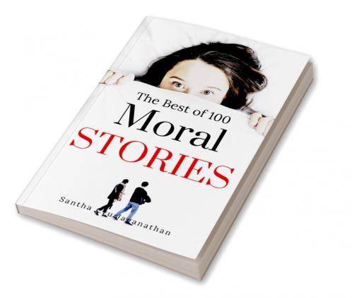 The Best of 100 Moral Stories for Children : Learn to Read and Make Excellent Bed time Stories