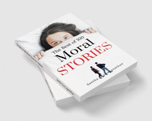 The Best of 100 Moral Stories for Children : Learn to Read and Make Excellent Bed time Stories